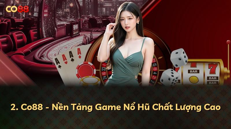 2. Co88 - Nền Tảng Game Nổ Hũ Chất Lượng Cao