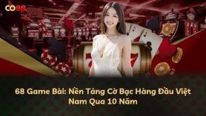 68 Game Bài: Nền Tảng Cờ Bạc Hàng Đầu Việt Nam Qua 10 Năm
