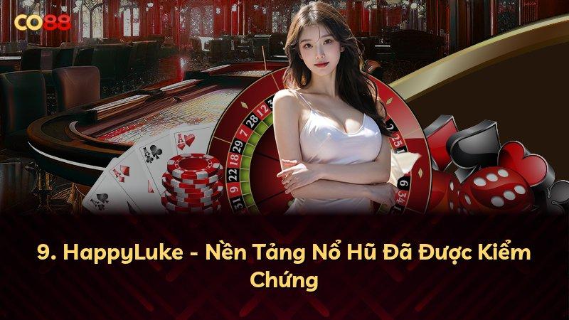 9. HappyLuke - Nền Tảng Nổ Hũ Đã Được Kiểm Chứng