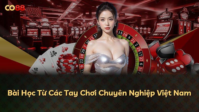 Bài Học Từ Các Tay Chơi Chuyên Nghiệp Việt Nam