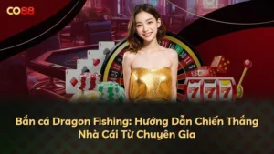 Bắn cá Dragon Fishing: Hướng Dẫn Chiến Thắng Nhà Cái Từ Chuyên Gia