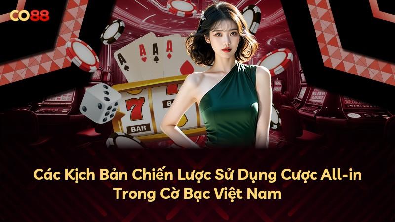 Các Kịch Bản Chiến Lược Sử Dụng Cược All-in Trong Cờ Bạc Việt Nam