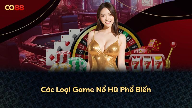 Các Loại Game Nổ Hũ Phổ Biến