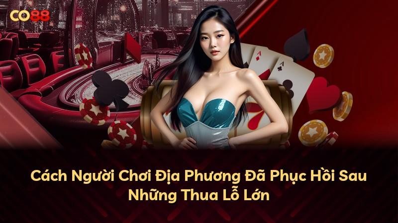 Cách Người Chơi Địa Phương Đã Phục Hồi Sau Những Thua Lỗ Lớn