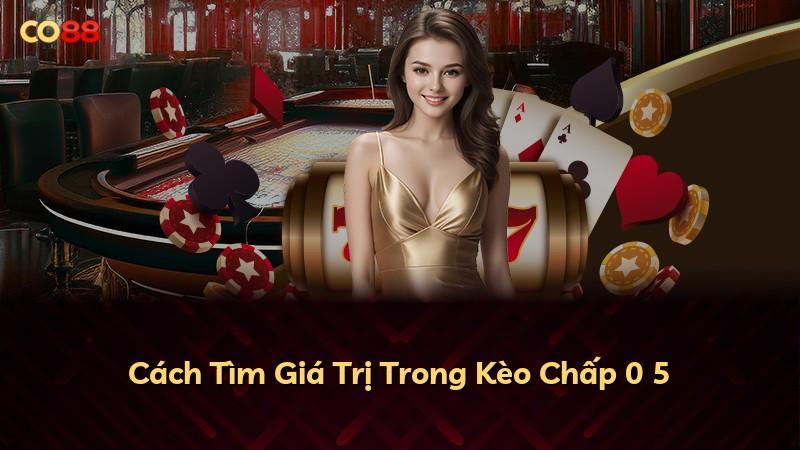 Cách Tìm Giá Trị Trong Kèo Chấp 0 5