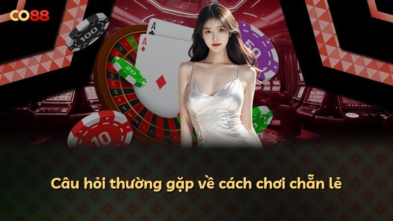 Câu hỏi thường gặp về cách chơi chẵn lẻ
