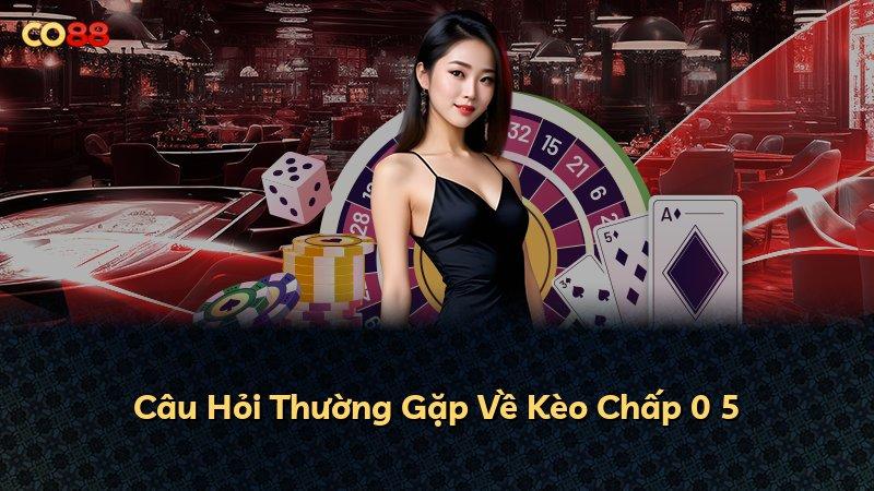 Câu Hỏi Thường Gặp Về Kèo Chấp 0 5