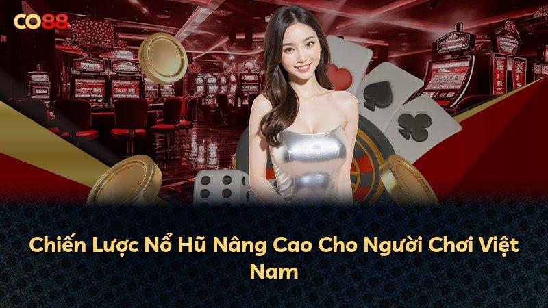 Chiến Lược Nổ Hũ Nâng Cao Cho Người Chơi Việt Nam