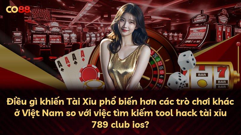 Điều gì khiến Tài Xỉu phổ biến hơn các trò chơi khác ở Việt Nam so với việc tìm kiếm tool hack tài xỉu 789 club ios?
