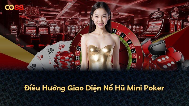 Điều Hướng Giao Diện Nổ Hũ Mini Poker