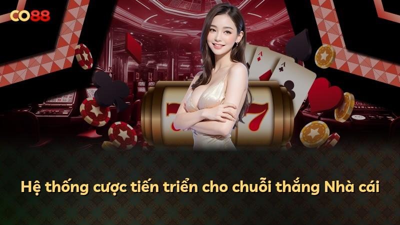 Hệ thống cược tiến triển cho chuỗi thắng Nhà cái