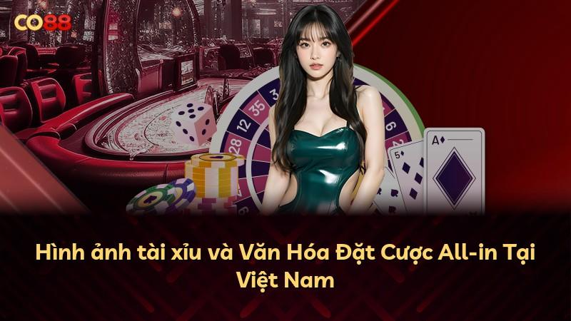 Hình ảnh tài xỉu và Văn Hóa Đặt Cược All-in Tại Việt Nam