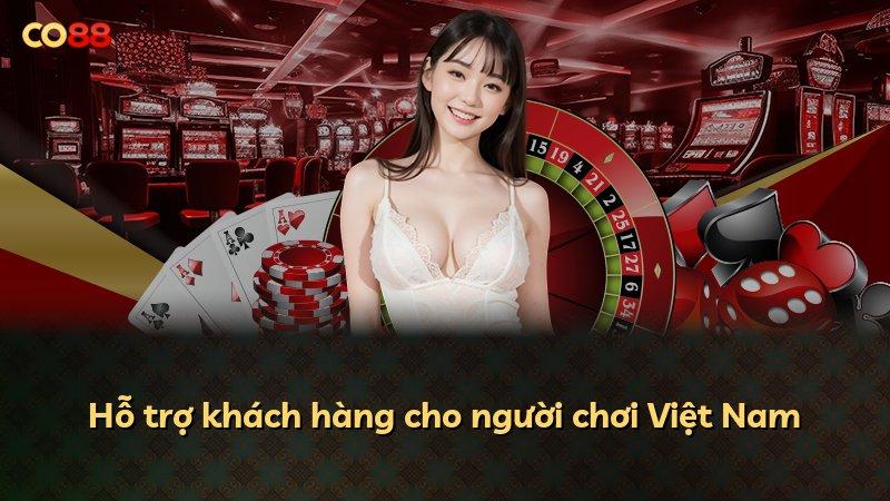 Hỗ trợ khách hàng cho người chơi Việt Nam