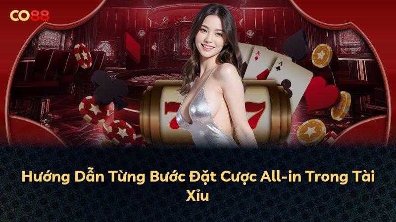Hướng Dẫn Từng Bước Đặt Cược All-in Trong Tài Xỉu