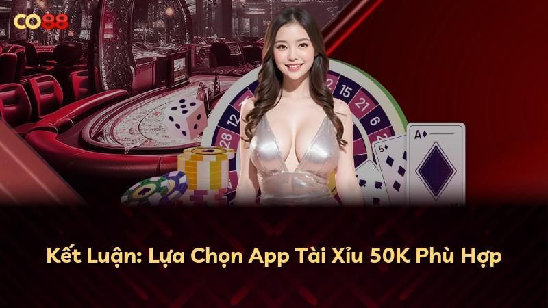 Kết Luận: Lựa Chọn App Tài Xỉu 50K Phù Hợp