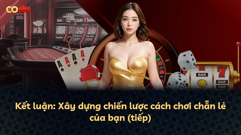 Kết luận: Xây dựng chiến lược cách chơi chẵn lẻ của bạn (tiếp)