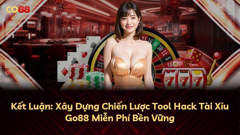 Kết Luận: Xây Dựng Chiến Lược Tool Hack Tài Xỉu Go88 Miễn Phí Bền Vững