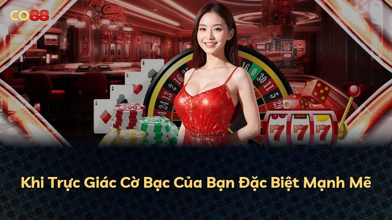 Khi Trực Giác Cờ Bạc Của Bạn Đặc Biệt Mạnh Mẽ