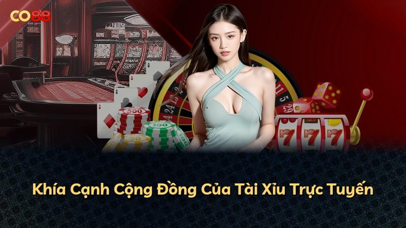 Khía Cạnh Cộng Đồng Của Tài Xỉu Trực Tuyến