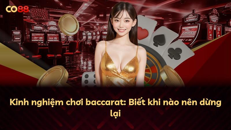 Kinh nghiệm chơi baccarat: Biết khi nào nên dừng lại