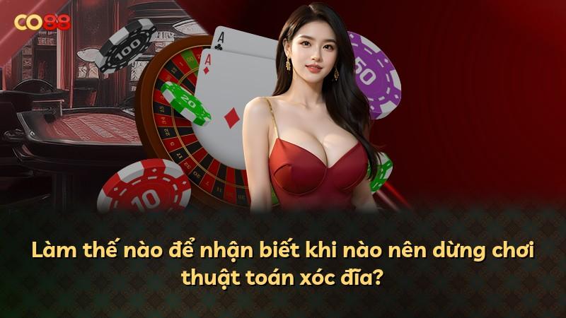 Làm thế nào để nhận biết khi nào nên dừng chơi thuật toán xóc đĩa?