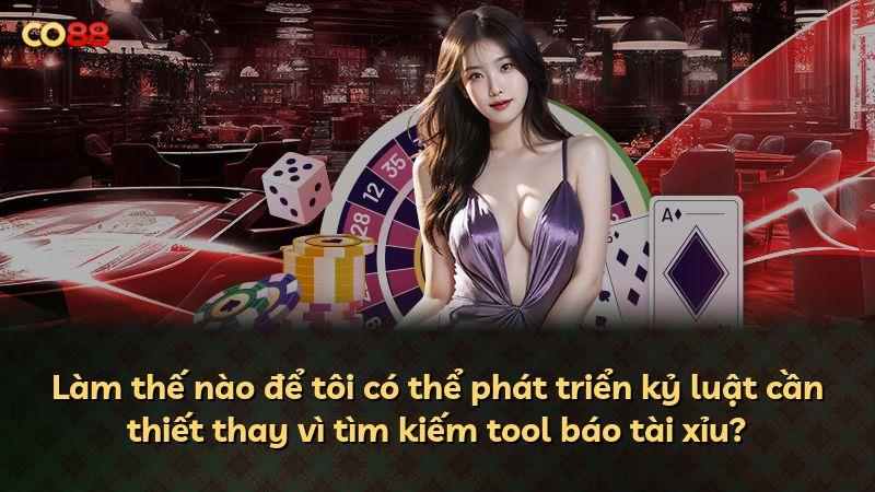 Làm thế nào để tôi có thể phát triển kỷ luật cần thiết thay vì tìm kiếm tool báo tài xỉu?