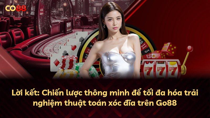 Lời kết: Chiến lược thông minh để tối đa hóa trải nghiệm thuật toán xóc đĩa trên Go88