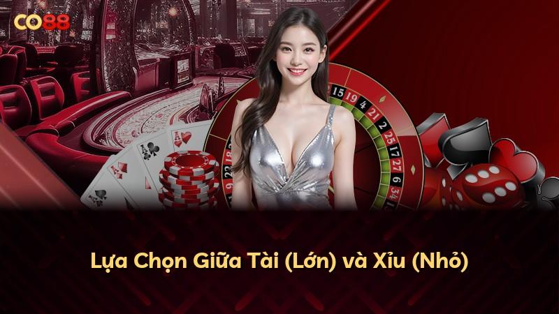 Lựa Chọn Giữa Tài (Lớn) và Xỉu (Nhỏ)