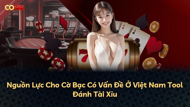 Nguồn Lực Cho Cờ Bạc Có Vấn Đề Ở Việt Nam Tool Đánh Tài Xỉu