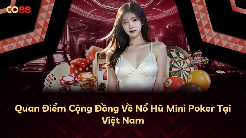 Quan Điểm Cộng Đồng Về Nổ Hũ Mini Poker Tại Việt Nam