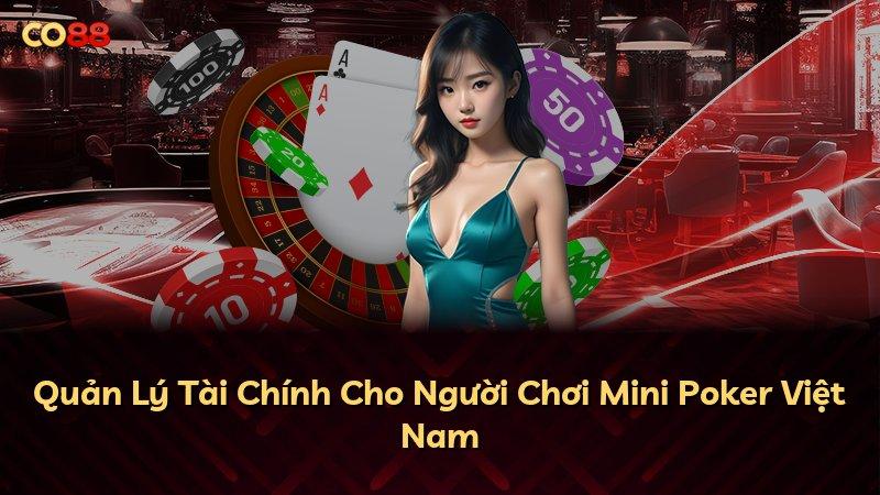 Quản Lý Tài Chính Cho Người Chơi Mini Poker Việt Nam