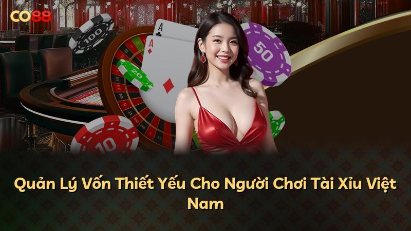 Quản Lý Vốn Thiết Yếu Cho Người Chơi Tài Xỉu Việt Nam
