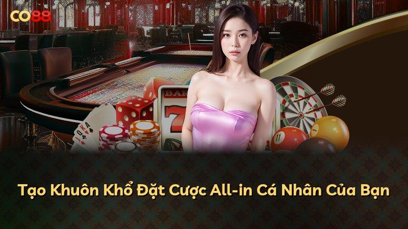Tạo Khuôn Khổ Đặt Cược All-in Cá Nhân Của Bạn