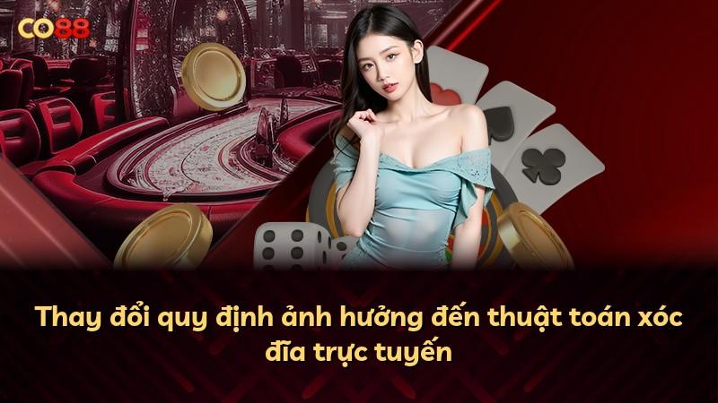 Thay đổi quy định ảnh hưởng đến thuật toán xóc đĩa trực tuyến