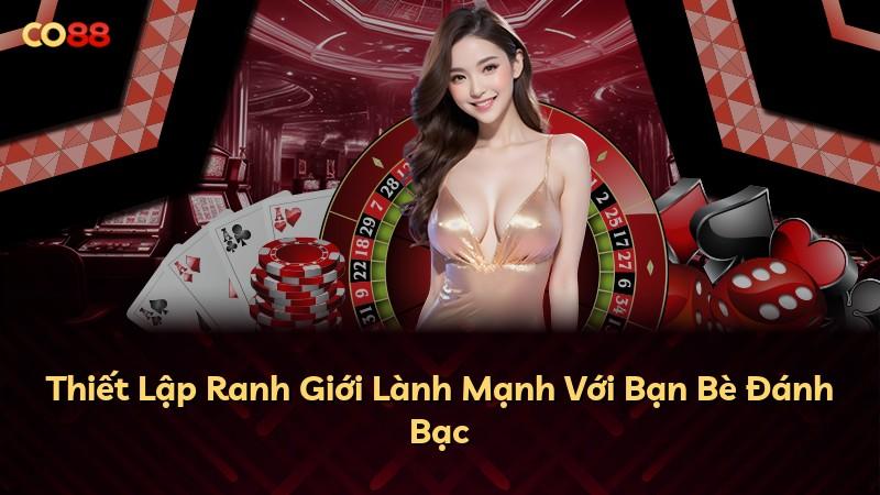Thiết Lập Ranh Giới Lành Mạnh Với Bạn Bè Đánh Bạc