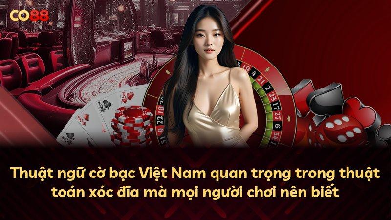 Thuật ngữ cờ bạc Việt Nam quan trọng trong thuật toán xóc đĩa mà mọi người chơi nên biết