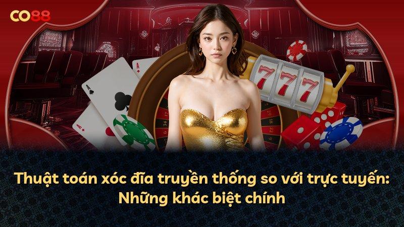 Thuật toán xóc đĩa truyền thống so với trực tuyến: Những khác biệt chính
