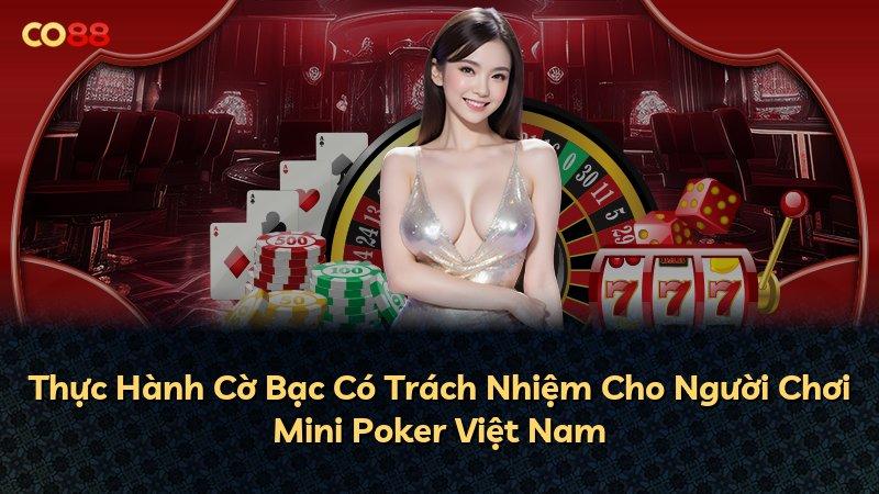 Thực Hành Cờ Bạc Có Trách Nhiệm Cho Người Chơi Mini Poker Việt Nam