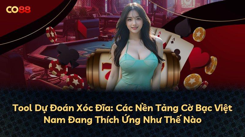 Tool Dự Đoán Xóc Đĩa: Các Nền Tảng Cờ Bạc Việt Nam Đang Thích Ứng Như Thế Nào