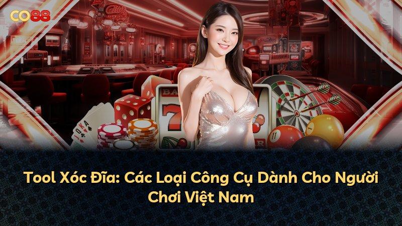 Tool Xóc Đĩa: Các Loại Công Cụ Dành Cho Người Chơi Việt Nam
