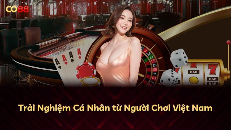 Trải Nghiệm Cá Nhân từ Người Chơi Việt Nam
