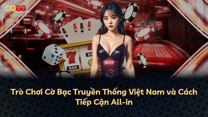 Trò Chơi Cờ Bạc Truyền Thống Việt Nam và Cách Tiếp Cận All-in