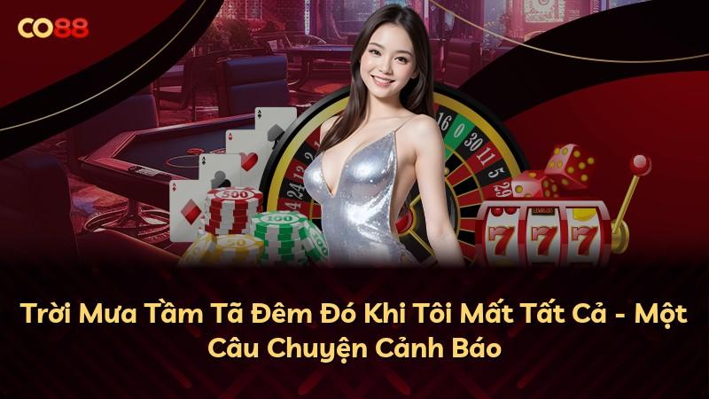 Trời Mưa Tầm Tã Đêm Đó Khi Tôi Mất Tất Cả - Một Câu Chuyện Cảnh Báo