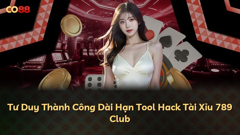 Tư Duy Thành Công Dài Hạn Tool Hack Tài Xỉu 789 Club