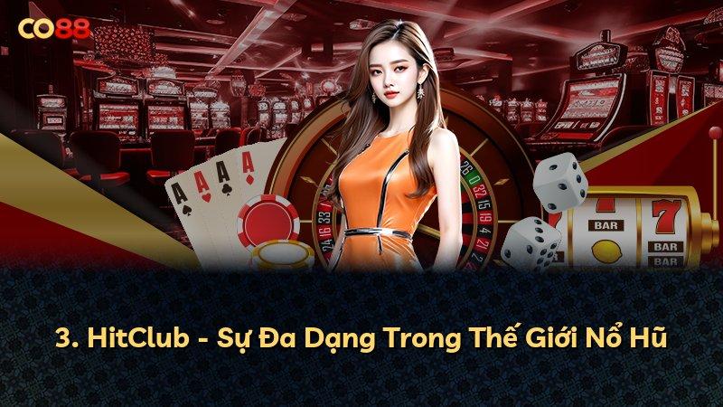 3. HitClub - Sự Đa Dạng Trong Thế Giới Nổ Hũ