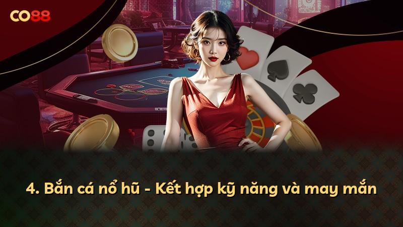 4. Bắn cá nổ hũ - Kết hợp kỹ năng và may mắn
