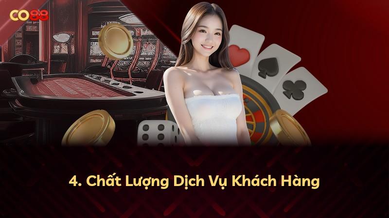4. Chất Lượng Dịch Vụ Khách Hàng