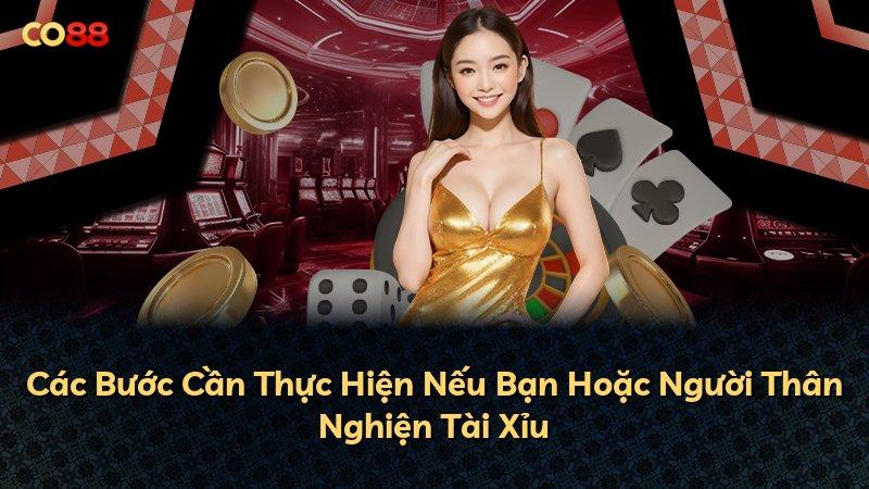 Các Bước Cần Thực Hiện Nếu Bạn Hoặc Người Thân Nghiện Tài Xỉu