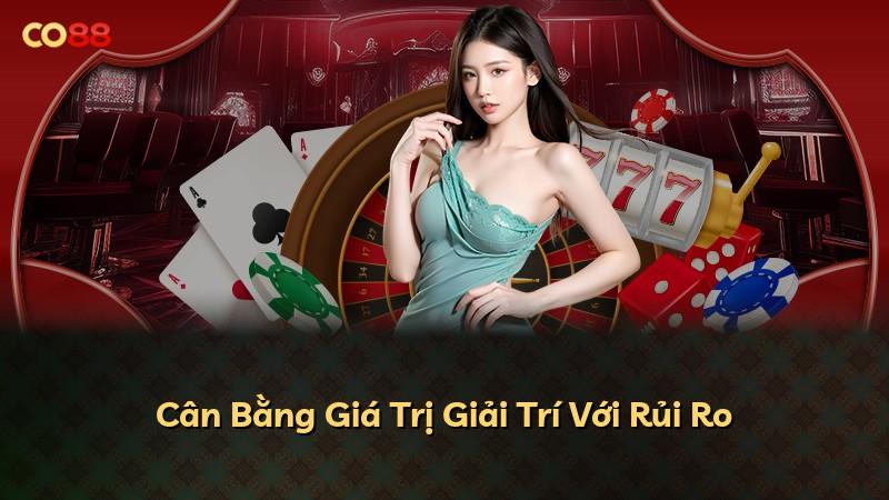 Cân Bằng Giá Trị Giải Trí Với Rủi Ro