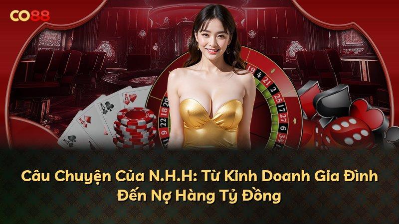 Câu Chuyện Của N.H.H: Từ Kinh Doanh Gia Đình Đến Nợ Hàng Tỷ Đồng